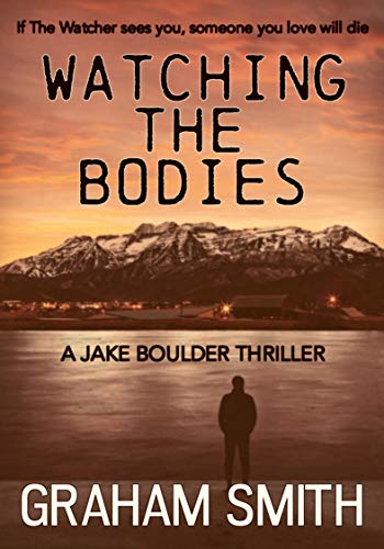 Watching the Bodies (The Jake Boulder Thrillers)